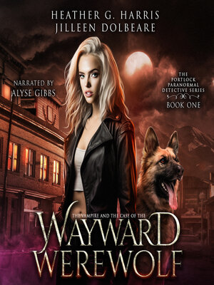 cover image of The Vampire and the Case of the Wayward Werewolf